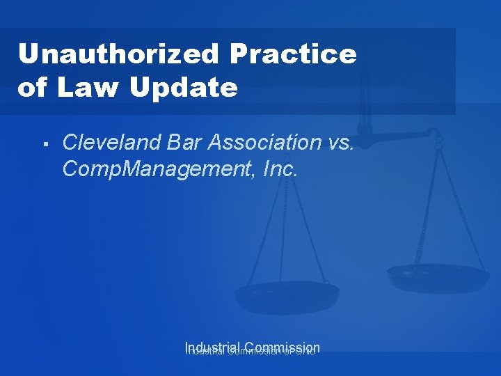 Unauthorized Practice of Law Update § Cleveland Bar Association vs. Comp. Management, Inc. Industrial