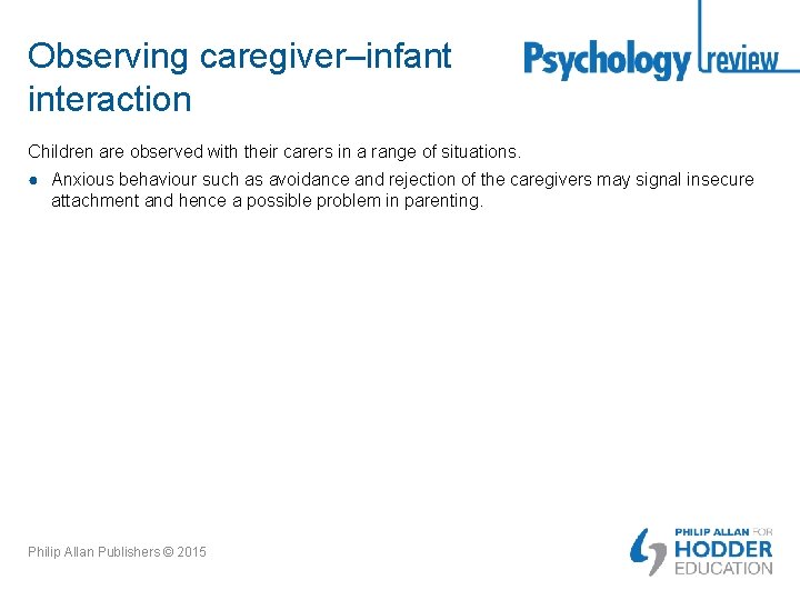 Observing caregiver–infant interaction Children are observed with their carers in a range of situations.