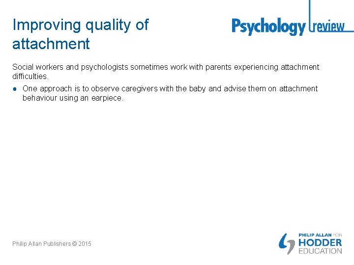 Improving quality of attachment Social workers and psychologists sometimes work with parents experiencing attachment