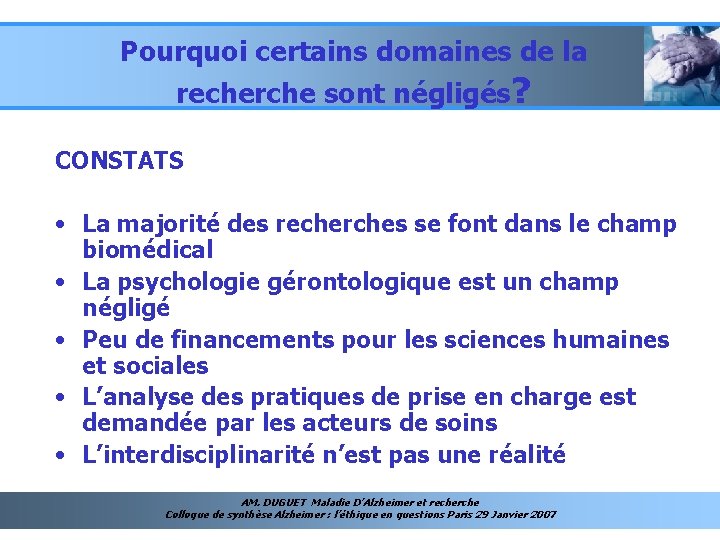 Pourquoi certains domaines de la recherche sont négligés? CONSTATS • La majorité des recherches