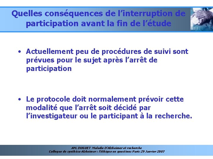 Quelles conséquences de l’interruption de participation avant la fin de l’étude • Actuellement peu