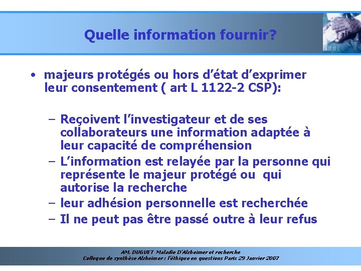 Quelle information fournir? • majeurs protégés ou hors d’état d’exprimer leur consentement ( art