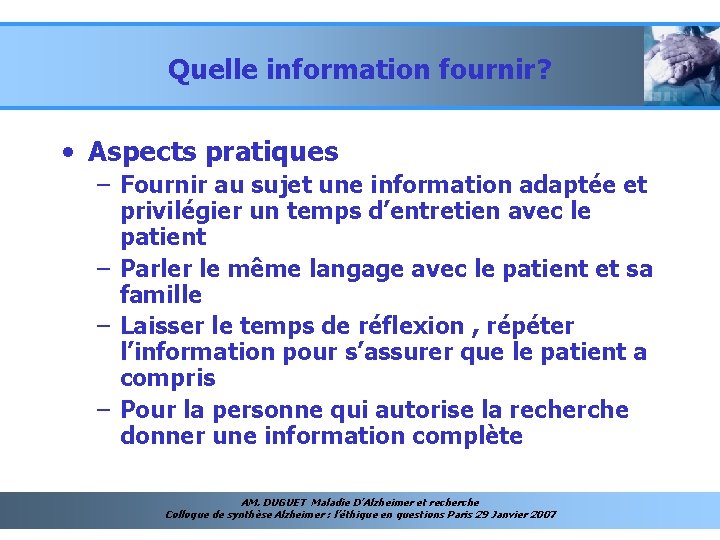 Quelle information fournir? • Aspects pratiques – Fournir au sujet une information adaptée et
