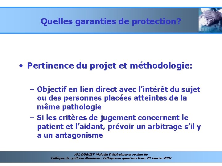 Quelles garanties de protection? • Pertinence du projet et méthodologie: – Objectif en lien