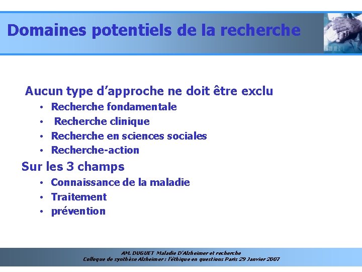 Domaines potentiels de la recherche Aucun type d’approche ne doit être exclu • Recherche