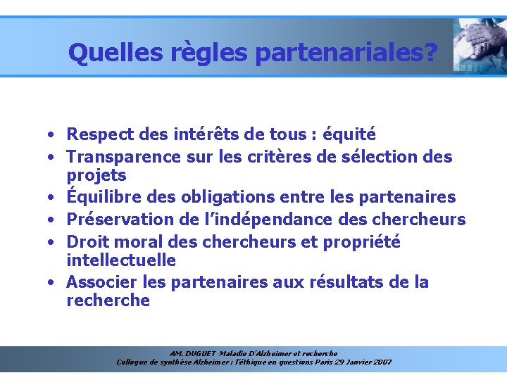 Quelles règles partenariales? • Respect des intérêts de tous : équité • Transparence sur