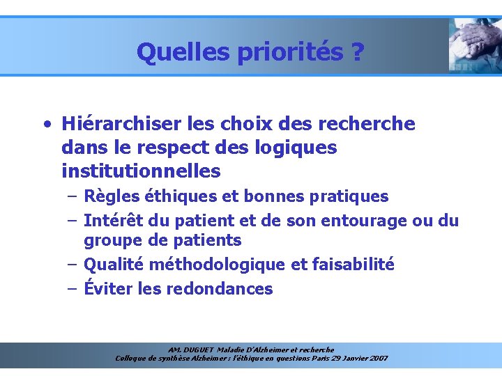 Quelles priorités ? • Hiérarchiser les choix des recherche dans le respect des logiques