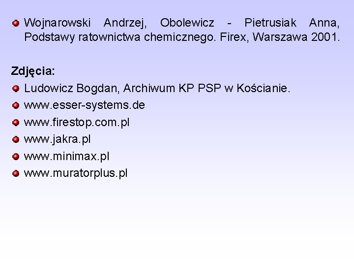 Wojnarowski Andrzej, Obolewicz - Pietrusiak Anna, Podstawy ratownictwa chemicznego. Firex, Warszawa 2001. Zdjęcia: Ludowicz