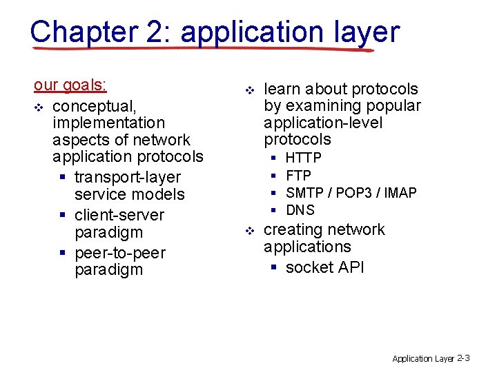 Chapter 2: application layer our goals: v conceptual, implementation aspects of network application protocols