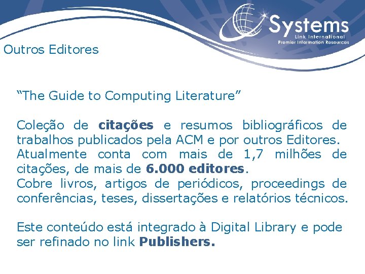 Outros Editores “The Guide to Computing Literature” Coleção de citações e resumos bibliográficos de