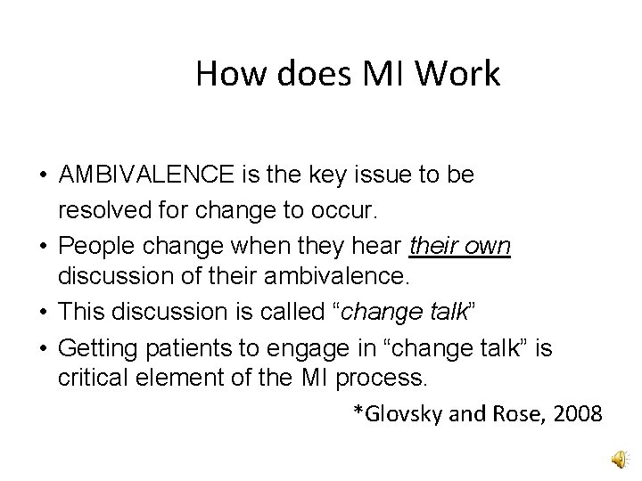 How does MI Work • AMBIVALENCE is the key issue to be resolved for How does MI Work • AMBIVALENCE is the key issue to be resolved for