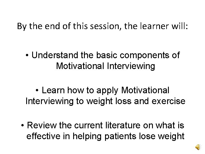 By the end of this session, the learner will: • Understand the basic components By the end of this session, the learner will: • Understand the basic components