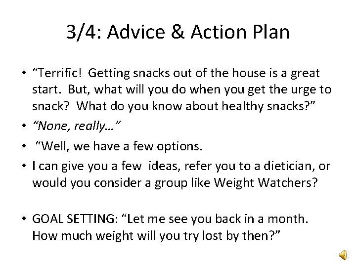 3/4: Advice & Action Plan • “Terrific! Getting snacks out of the house is 3/4: Advice & Action Plan • “Terrific! Getting snacks out of the house is