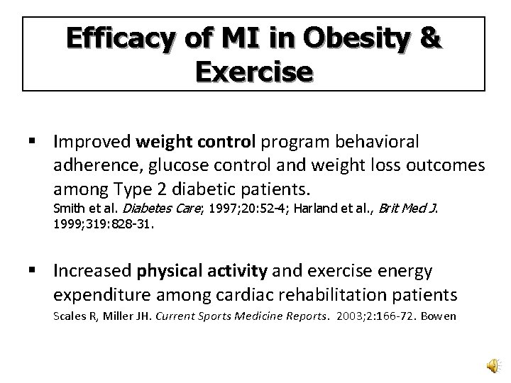 Efficacy of MI in Obesity & Exercise § Improved weight control program behavioral adherence, Efficacy of MI in Obesity & Exercise § Improved weight control program behavioral adherence,