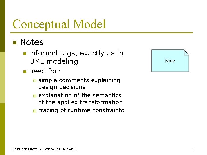 Conceptual Model n Notes n n informal tags, exactly as in UML modeling used