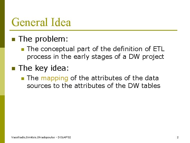 General Idea n The problem: n n The conceptual part of the definition of