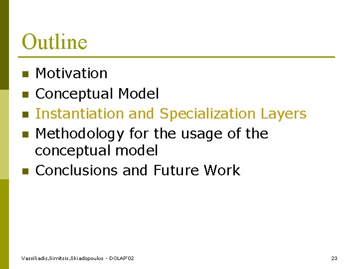 Outline n n n Motivation Conceptual Model Instantiation and Specialization Layers Methodology for the