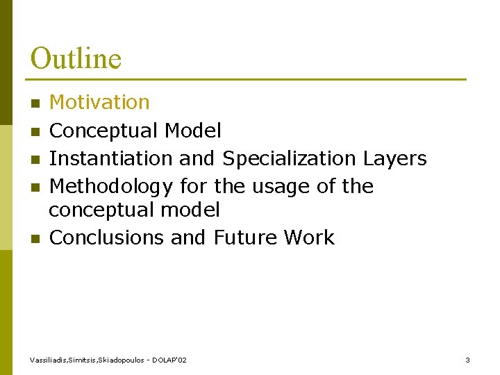 Outline n n n Motivation Conceptual Model Instantiation and Specialization Layers Methodology for the