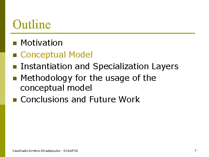 Outline n n n Motivation Conceptual Model Instantiation and Specialization Layers Methodology for the