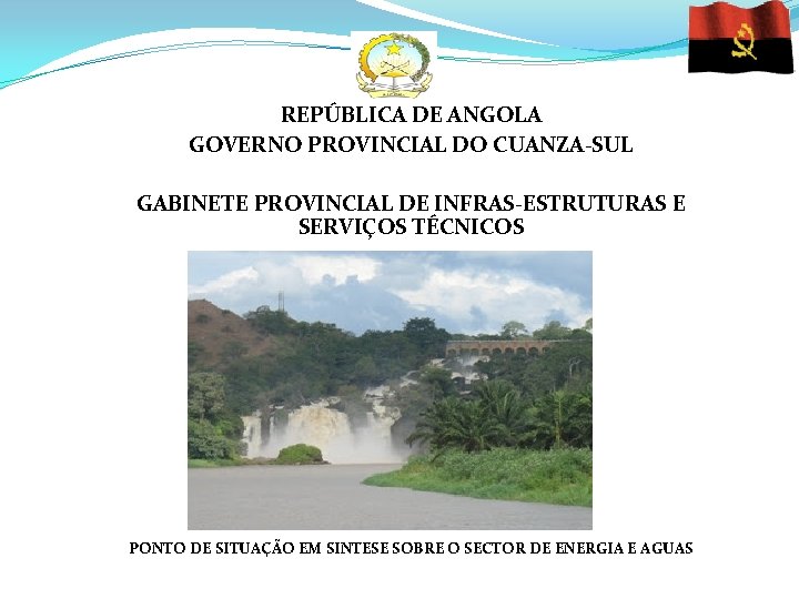 REPÚBLICA DE ANGOLA GOVERNO PROVINCIAL DO CUANZA-SUL GABINETE PROVINCIAL DE INFRAS-ESTRUTURAS E SERVIÇOS TÉCNICOS