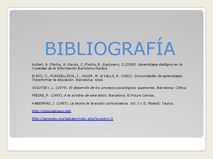 BIBLIOGRAFÍA Aubert, A ; Flecha, A ; García, C ; Flecha, R ; Racionero,