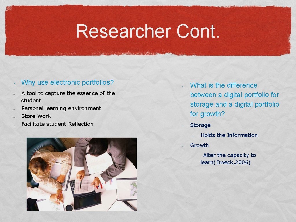 Researcher Cont. • v v Why use electronic portfolios? • A tool to capture Researcher Cont. • v v Why use electronic portfolios? • A tool to capture