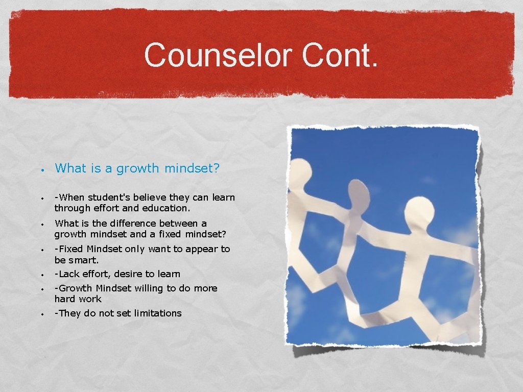 Counselor Cont. • • What is a growth mindset? -When student's believe they can