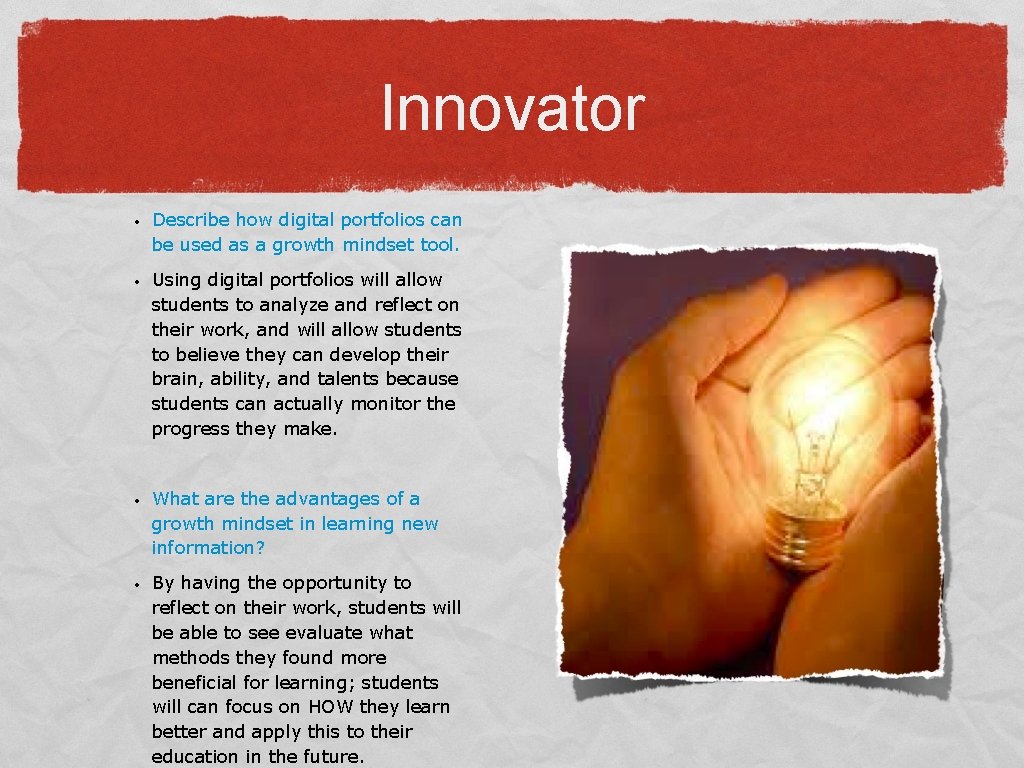 Innovator • • Describe how digital portfolios can be used as a growth mindset Innovator • • Describe how digital portfolios can be used as a growth mindset