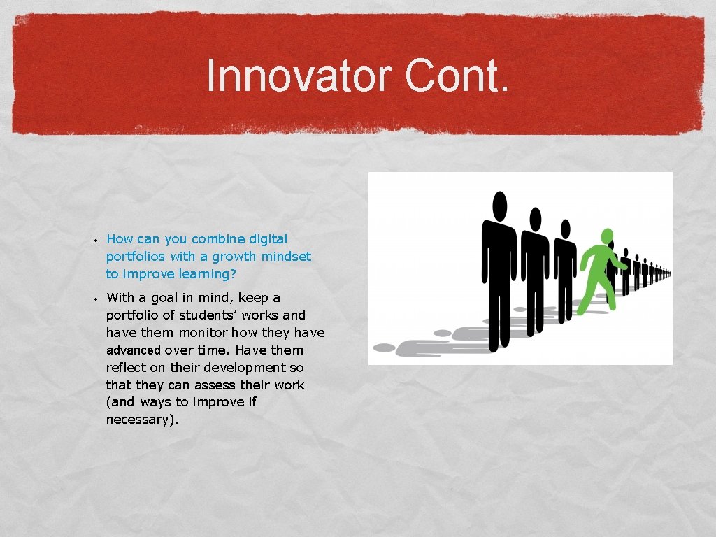 Innovator Cont. • • How can you combine digital portfolios with a growth mindset Innovator Cont. • • How can you combine digital portfolios with a growth mindset