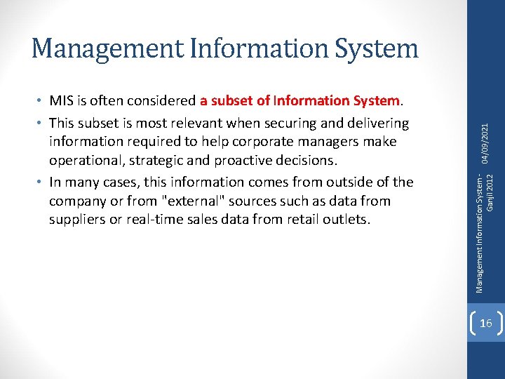 Management Information System Ganjil 2012 • MIS is often considered a subset of Information