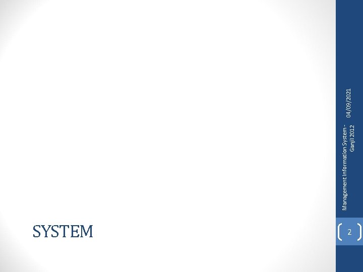 SYSTEM 2 Management Information System Ganjil 2012 04/09/2021 
