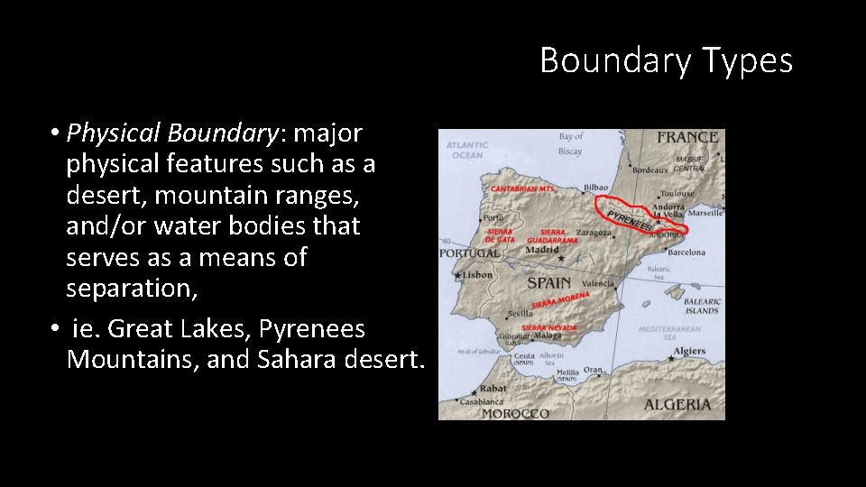 Boundary Types • Physical Boundary: major physical features such as a desert, mountain ranges,