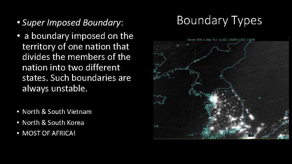  • Super Imposed Boundary: • a boundary imposed on the territory of one