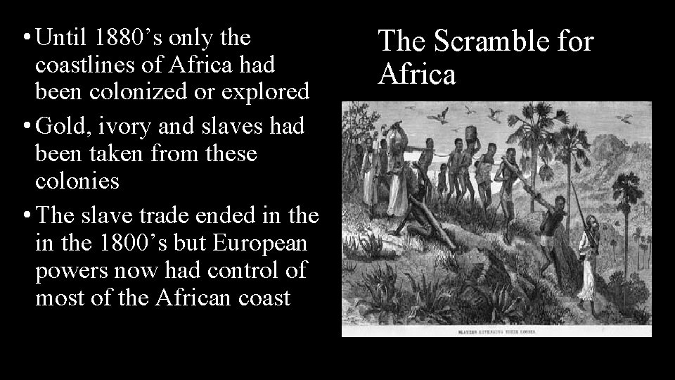  • Until 1880’s only the coastlines of Africa had been colonized or explored