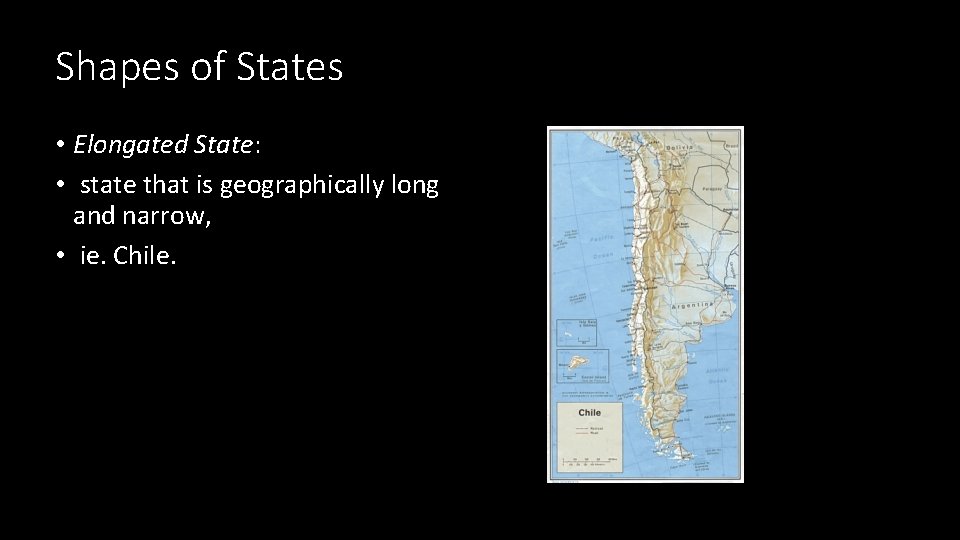 Shapes of States • Elongated State: • state that is geographically long and narrow,