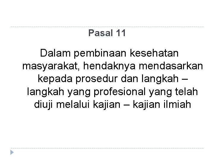 Pasal 11 Dalam pembinaan kesehatan masyarakat, hendaknya mendasarkan kepada prosedur dan langkah – langkah