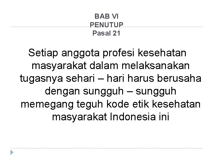 BAB VI PENUTUP Pasal 21 Setiap anggota profesi kesehatan masyarakat dalam melaksanakan tugasnya sehari