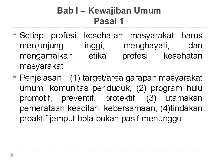 Bab I – Kewajiban Umum Pasal 1 Setiap profesi kesehatan masyarakat harus menjunjung tinggi,