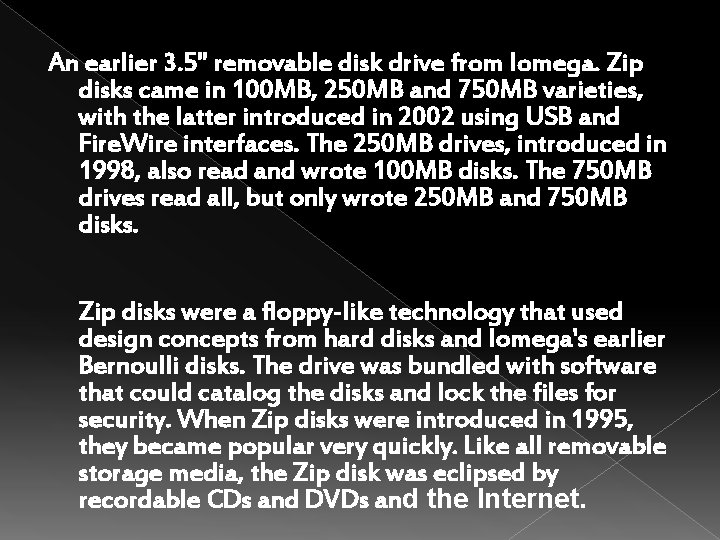 An earlier 3. 5" removable disk drive from Iomega. Zip disks came in 100