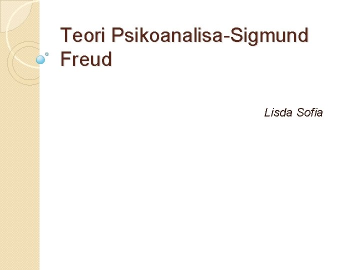 Teori Psikoanalisa-Sigmund Freud Lisda Sofia 