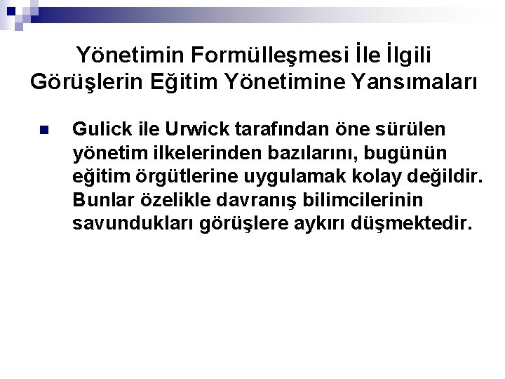 Yönetimin Formülleşmesi İle İlgili Görüşlerin Eğitim Yönetimine Yansımaları n Gulick ile Urwick tarafından öne