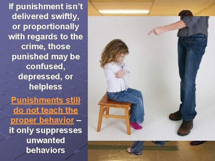 If punishment isn’t delivered swiftly, or proportionally with regards to the crime, those punished