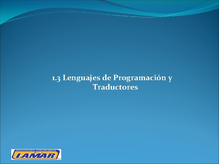 1. 3 Lenguajes de Programación y Traductores 