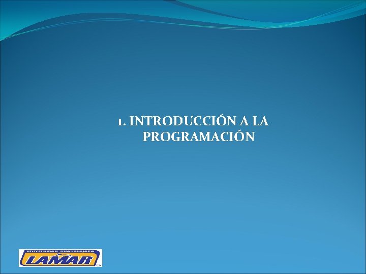 1. INTRODUCCIÓN A LA PROGRAMACIÓN 