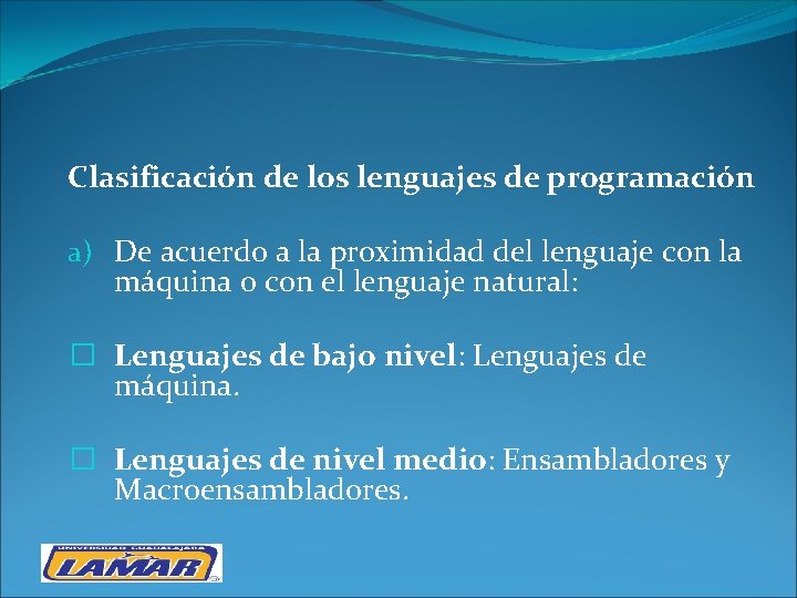 Clasificación de los lenguajes de programación a) De acuerdo a la proximidad del lenguaje