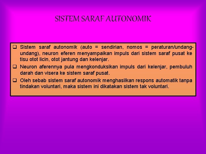SISTEM SARAF AUTONOMIK q Sistem saraf autonomik (auto = sendirian, nomos = peraturan/undang), neuron