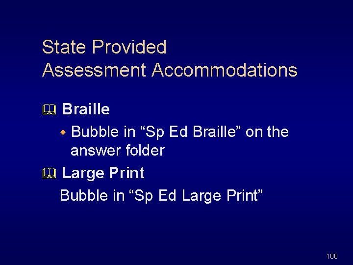 State Provided Assessment Accommodations Braille w Bubble in “Sp Ed Braille” on the answer