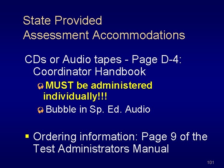 State Provided Assessment Accommodations CDs or Audio tapes - Page D-4: Coordinator Handbook ²MUST