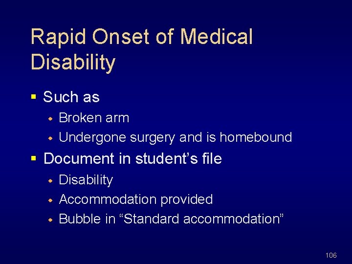 Rapid Onset of Medical Disability § Such as w w Broken arm Undergone surgery