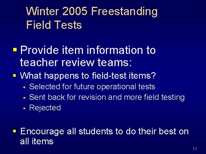 Winter 2005 Freestanding Field Tests § Provide item information to teacher review teams: §